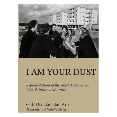 I Am Your Dust - Drucker Bar-Am, Gali