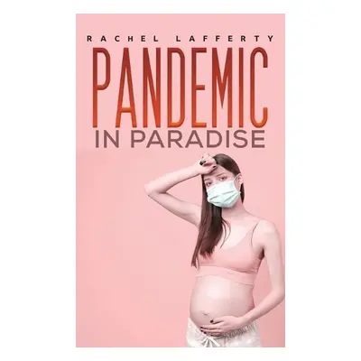 Pandemic in Paradise - Lafferty, Rachel