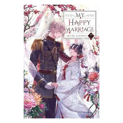 My Happy Marriage, Vol. 7 (light novel) - Agitogi, Akumi