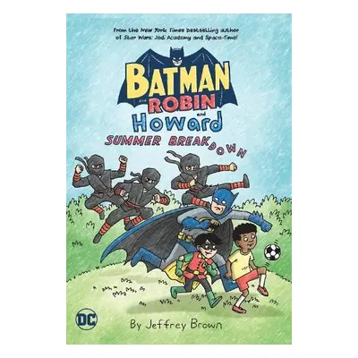 Batman and Robin and Howard: Summer Breakdown - Brown, Jeffrey a Brown, Jeffrey