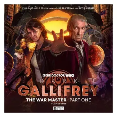 Dark Gallifrey: The War Master Part 1 - Goss, James