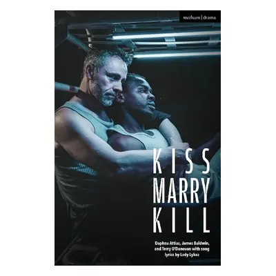 Kiss Marry Kill - Attias, Daphna a Baldwin, James a O'Donovan, Terry