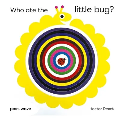 Who Ate the Little Bug? - Dexet, Hector