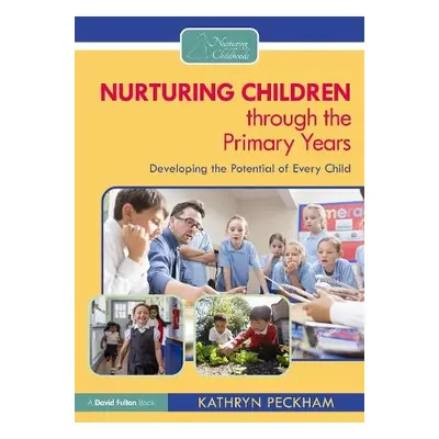 Nurturing Children through the Primary Years - Peckham, Kathryn