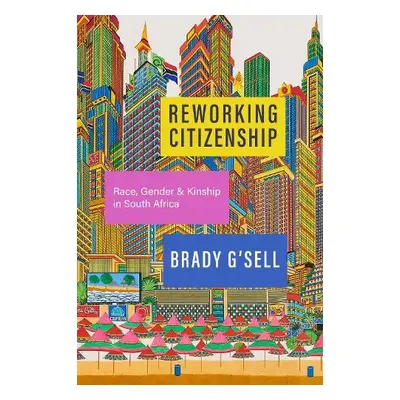 Reworking Citizenship - G'sell, Brady