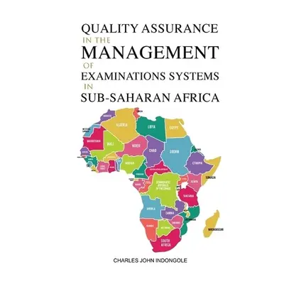 Quality Assurance in the Management of Examinations Systems in Sub-Saharan Africa - Indongole, C