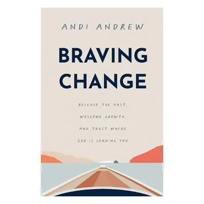 Braving Change - Andrew, Andi