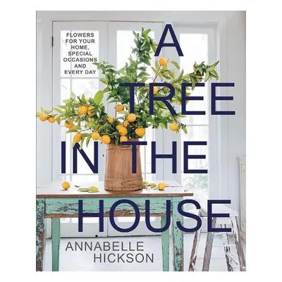 Tree in the House - Hickson, Annabelle