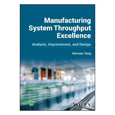 Manufacturing System Throughput Excellence - Tang, Herman (Eastern Michigan University, USA)