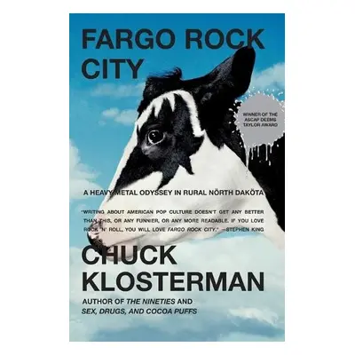 Fargo Rock City: A Heavy Metal Odyssey In Rual North Dakota - Klosterman