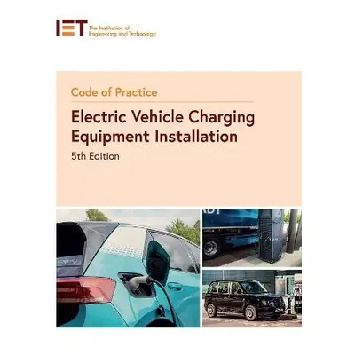 Code of Practice for Electric Vehicle Charging Equipment Installation - The Institution of Engin