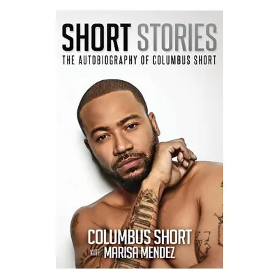 Short Stories: The Autobiography of Columbus Short - Short, Columbus