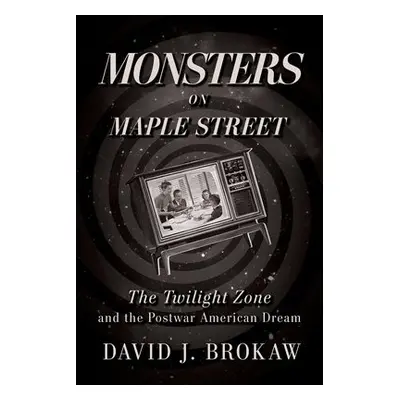 Monsters on Maple Street - Brokaw, David J