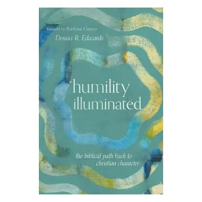 Humility Illuminated - Edwards, Dennis R.