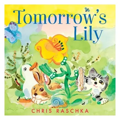 Tomorrow's Lily - Raschka, Chris