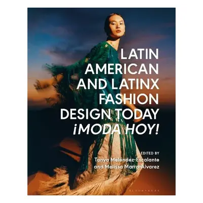 Latin American and Latinx Fashion Design Today - Moda Hoy!