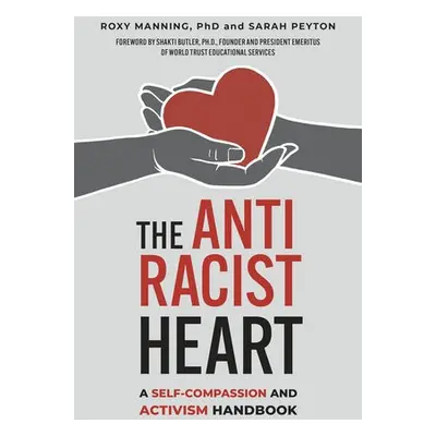 Antiracist Heart - Manning, Roxy a Peyton, Sarah