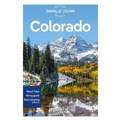 Lonely Planet Colorado - Lonely Planet a Prado, Liza a Heckel, Amy a Pitts, Christopher