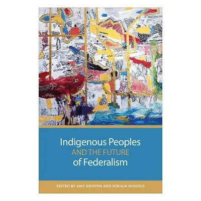 Indigenous Peoples and the Future of Federalism