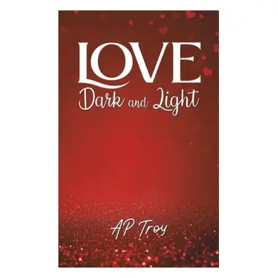 Love Dark and Light - Troy, Ap