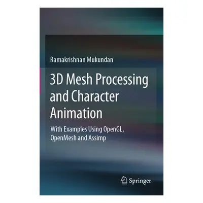 3D Mesh Processing and Character Animation - Mukundan, Ramakrishnan