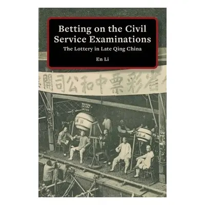 Betting on the Civil Service Examinations - Li, En