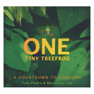 One Tiny Treefrog: A Countdown to Survival - Piedra, Tony a Joy, Mackenzie