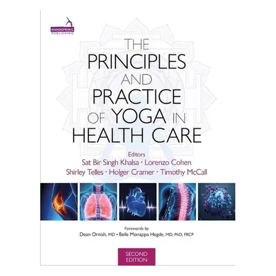 Principles and Practice of Yoga in Health Care, Second Edition - Khalsa, Sat Bir a Cohen, Lorenz