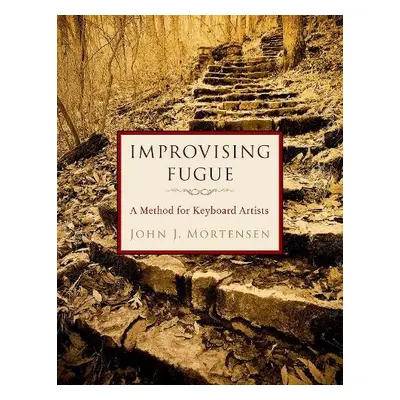 Improvising Fugue - Mortensen, John J. (Professor of Piano, Professor of Piano, Cedarville Unive