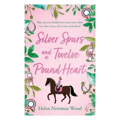 Silver Spurs and a Twelve Pound Heart - Newman Wood, Helen