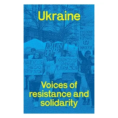 Ukraine: voices of resistance and solidarity - Himka, John-Paul