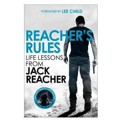 Reacher's Rules: Life Lessons From Jack Reacher - Reacher, Jack