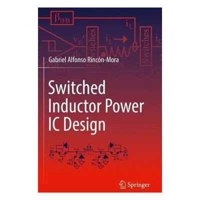 Switched Inductor Power IC Design - Rincon-Mora, Gabriel Alfonso