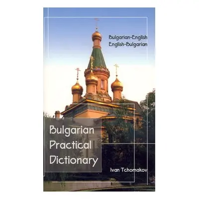 Bulgarian-English / English-Bulgarian Practical Dictionary - Tchomakov, Ivan