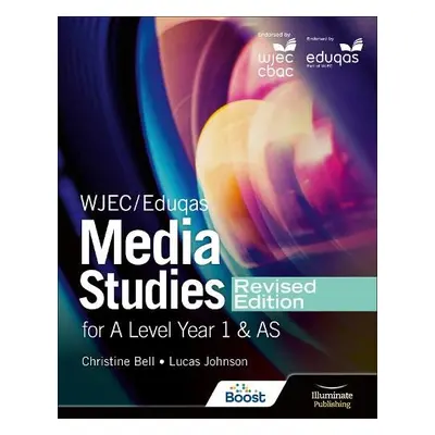 WJEC/Eduqas Media Studies For A Level Year 1 and AS Student Book – Revised Edition - Bell, Chris