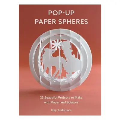 Pop-Up Paper Spheres - Tsukimoto, Seiji