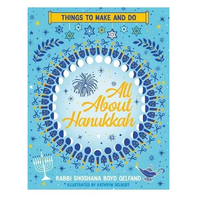 All About Hanukkah: Things to Make and Do - Gelfand, Shoshana Boyd