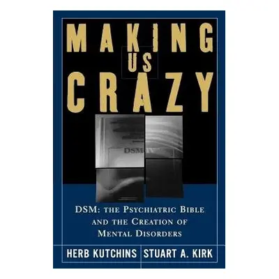 Making Us Crazy - Kutchins, Herb a Kirk, Stuart A