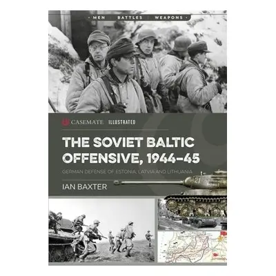 Soviet Baltic Offensive, 1944-45 - Baxter, Ian