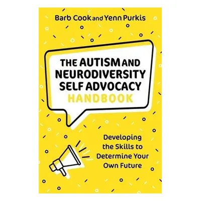 Autism and Neurodiversity Self Advocacy Handbook - Cook, Barb a Purkis, Yenn