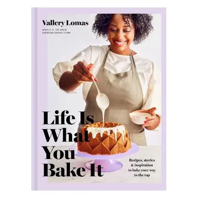 Life Is What You Bake It - Lomas, Vallery