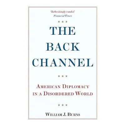 Back Channel - Burns, Ambassador William J.