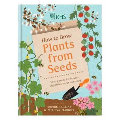 RHS How to Grow Plants from Seeds - Collins, Sophie