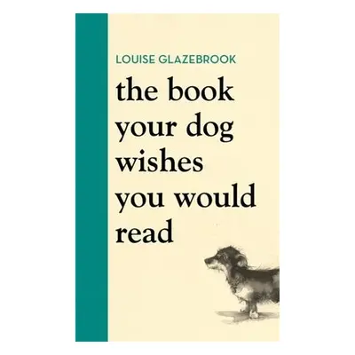 Book Your Dog Wishes You Would Read - Glazebrook, Louise