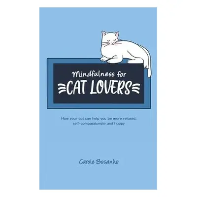 Mindfulness for Cat Lovers - Bosanko, Carole