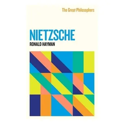 Great Philosophers: Nietzsche - Hayman, Ronald