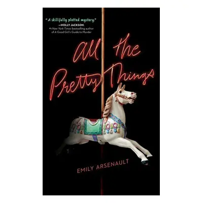 All the Pretty Things - Arsenault, Emily