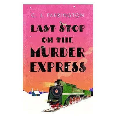 Last Stop on the Murder Express - Farrington, C J