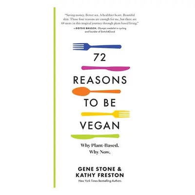 72 Reasons to Be Vegan - Stone, Gene a Freston, Kathy