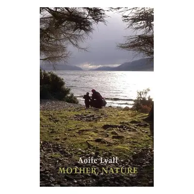 Mother, Nature - Lyall, Aoife